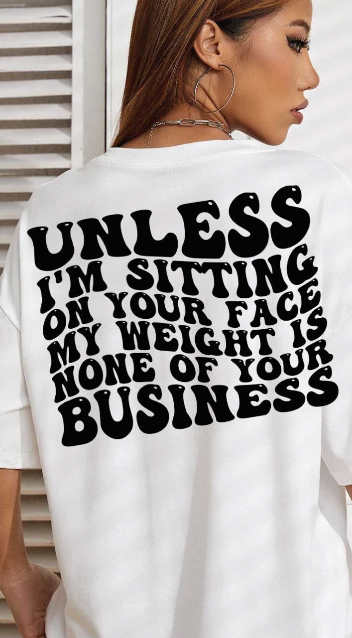 My Weight Is None Of Your Business Apparel Design - Multiple Styles