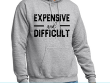 Load image into Gallery viewer, Expensive And Difficult Apparel Hoodie Design - Multiple Colors - Plus Size Available
